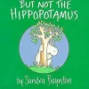 But Not The Hippopotamus