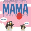 Everything is Mama Board Book