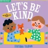 Indestructibles Books - Let's Be Kind
