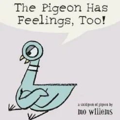 The Pigeon Has Feelings, Too!