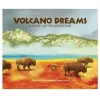 Volcano Dreams - A Story of Yellowstone